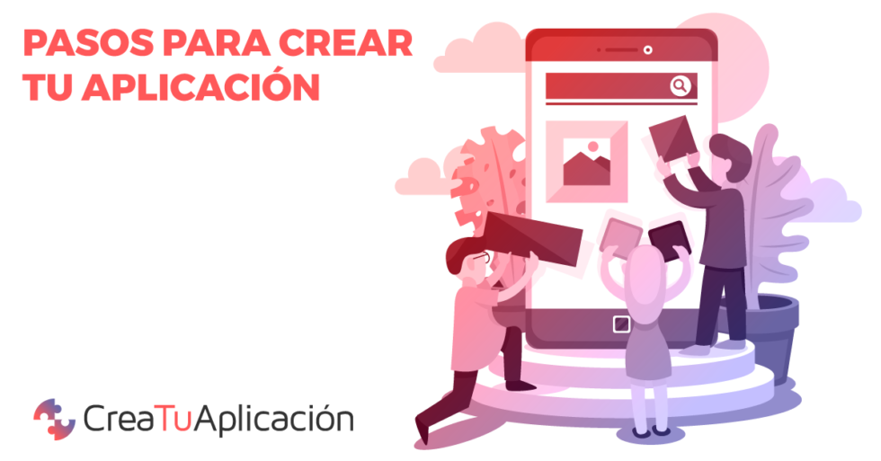 Conoces los pasos a seguir para crear una app Crea Tu Aplicación