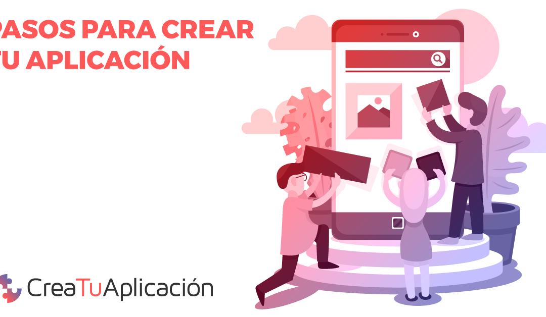 ¿Conoces los pasos a seguir para crear una app?